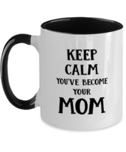 Funny Mom Gift, Keep Calm You&#39;ve Become Your Mom, Unique Best Birthday Two  - $21.90