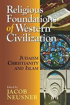 Religious Foundations of Western Civilization: Judaism, Christianity, and Islam  - £59.01 GBP