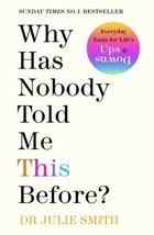 Why Has Nobody Told Me This Before? by Dr Julie Smith Medicine &amp; Nursing - $9.40