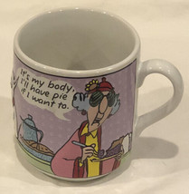 Maxine Embossed Coffee Mug Hallmark “It’s my body, I’ll have pie if I want to” - $17.81