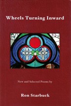 [SIGNED 1st Ed.] Wheels Turning Inward: New and Selected Poems by Ron Starbuck - £14.51 GBP