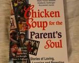 Chicken Soup for the Parent&#39;s Soul: 101 Stories of Loving, Learning and ... - $2.93