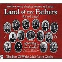 Various Artists : Land of My Fathers: The Best of Welsh Male Voice Choirs CD 2 P - £11.94 GBP