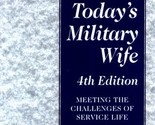 Today&#39;s Military Wife: 4th Edition Lydia Sloan Cline - $2.93