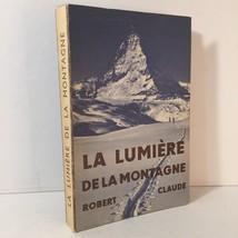 La Lumiere De La Montagne by Robert Claude Paperback 1960 In French Not English - £8.41 GBP