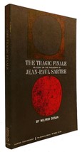 Wilfrid Desan The Tragic Finale: An Essay On The Philosophy Of JEAN-PAUL Sartre - £43.68 GBP