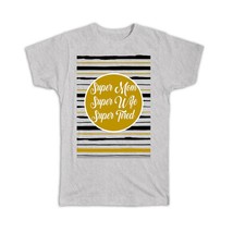 Super Mom Super Wife Super Tired : Gift T-Shirt Mother Day Stripes Birthday - £14.50 GBP