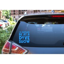 I&#39;d Rather Be at a Dave Show | Dave Matthews Band DMB | Vinyl Decal Stic... - £4.93 GBP