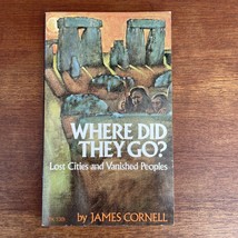 Where Did They Go Lost Cities and Vanished Peoples by James Cornell TK-3301 - £19.77 GBP