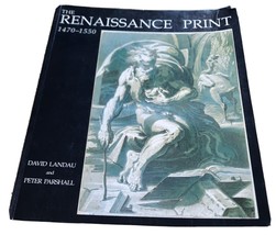 THE RENAISSANCE PRINT: 1470-1550 By David Landau &amp; Peter Parshall Paperback - $76.99