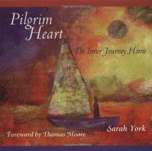 Pilgrim Heart: The Inner Journey Home Sarah York and Thomas Moore - £19.53 GBP
