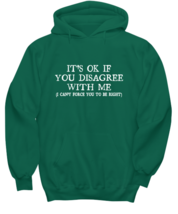Funny Hoodie Its Ok If You Disagree With Me Green-H  - £27.48 GBP