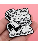 I Baked You Some FUCUPCAKES Large Enamel Pin ♡ Funny! STFU Cupcakes! Cut... - €8,47 EUR