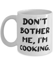 Don&#39;t Bother Me, I&#39;m Cooking. 11oz 15oz Mug, Cooking Present From Friends, Speci - £11.88 GBP+