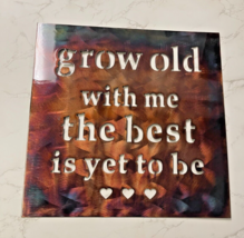 Grow Old With Me Sign Metal Wall Decor 15&quot; x 15&quot; Copper/Bronze Plated - £35.17 GBP