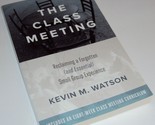 The Class Meeting: Reclaiming a Forgotten Essential Small Group Kevin M.... - $13.25