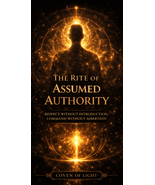 The Rite Of ASSUMED AUTHORITY - Respect Without Introduction Command  - $499.00
