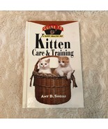 Happy Healthy Pet Ser.: Kitten Care and Training by Amy D. Shojai 1996 H... - $6.98
