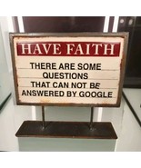 Metal Sign Have Faith  There are some questions cannot be answered by Go... - $7.91