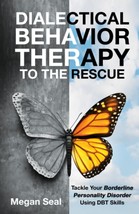 Dialectical Behavior Therapy to the Rescue: Tackle Your Borderline Perso... - $8.89