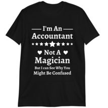 Funny Accounting Shirt, I&#39;m an Accountant Not A Magician T-Shirt Dark He... - $19.55+