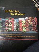 To Market, to Market by Wilson Biesenthal (1980, Hardcover) CANADA MARKETS - $7.92