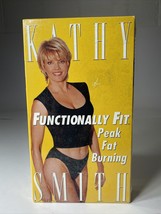Kathy Smith - Functionally Fit: Peak Fat Burning (VHS, 1996) - £7.65 GBP