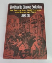 The Road to Chinese Exclusion Denver Riot Election by Liping Zhu HCDJ Book 2013 - £27.05 GBP