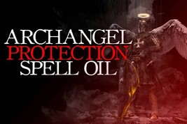 HAUNTED SPELL OIL: ARCHANGEL PROTECTION! SAVE YOURSELF FROM EVIL! WHITE MAGICK! - £39.81 GBP