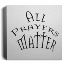 Deluxe Square Canvas "All Prayers Matter" Black Font - £18.48 GBP - £96.11 GBP