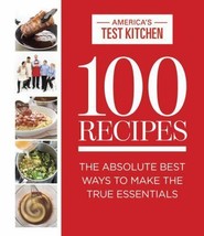 America&#39;s Test Kitchen 100 Recipes The Absolute Best Ways To Make The Essentials - £11.61 GBP