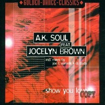 A.K. Soul Feat. Jocelyn Brown - Show You Love Germany CD-SGL 2000 6 Tracks Oop - £22.15 GBP