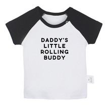 Daddy&#39;s Little Rolling Buddy Funny T-shirt Newborn Baby Graphic Tees Inf... - £8.36 GBP+