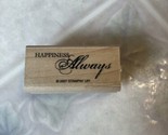 Stampin&#39; Up! Rubber Stamps 2007 HAPPY HARMONY HAPPINESS ALWAYS Sentiment - $7.69