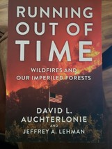 Running Out of Time: Wildfires and Our Imperiled Forests by David Auchte... - £18.14 GBP