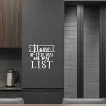 None of This was on My List Vinyl Decal Sticker Custom Wall Mural Art De... - $9.79