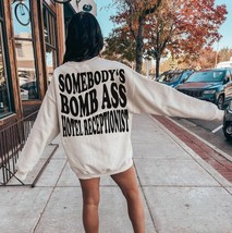 Somebody&#39;s bomb ass Hotel receptionist sweatshirt funny Hotel receptionist pullo - £36.16 GBP