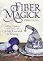 Fiber Magick: A Witch&#39;s Guide to Spellcasting with Crochet, Knotwork &amp; Weaving - £18.28 GBP