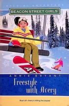 Freestyle With Avery (Beacon Street Girls Special Adventure) by Annie Bryant - £0.90 GBP