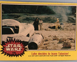 Vintage Star Wars Trading Card Yellow 1977 #198 Luke Decides To Leave Ta... - $2.48