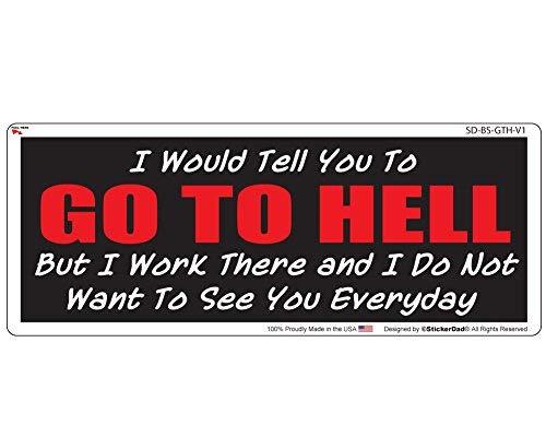 I Would Tell You To Go To Hell V1 Full Color Printed Bumper Sticker by S... - $3.95