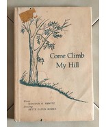 COME CLIMB MY HILL (Winston O. Abbott) Illustrated Hardcover Poetry Book... - $29.40
