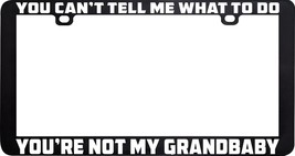 You Can&#39;t Tell Me What To Do Your Not My Grandbaby License Plate Frame Holder - £5.51 GBP