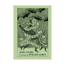 The Twelve Terrors of Christmas: Drawings by Edward Gorey John Updike - $10.00