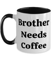 Fancy Brother, Brother Needs Coffee, Inspire Two Tone 11oz Mug For Brothers From - £15.62 GBP