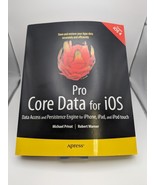 PRO CORE DATA FOR IOS: DATA ACCESS AND PERSISTENCE ENGINE By Michael Pri... - $14.80