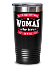 Never Underestimate a Woman Who Loves Sewing Tumbler Great saying gift for her  - £26.58 GBP