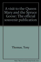 A visit to the Queen Mary and the Spruce Goose: The official souvenir publicatio - £9.61 GBP