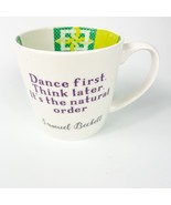 Francis Beckett Quote Coffee Mug Dance First Think Later - £11.34 GBP