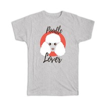 Poodle Lover : Gift T-Shirt Dog Cartoon Funny Owner Heart Cute Pet Mom Dad - £14.38 GBP